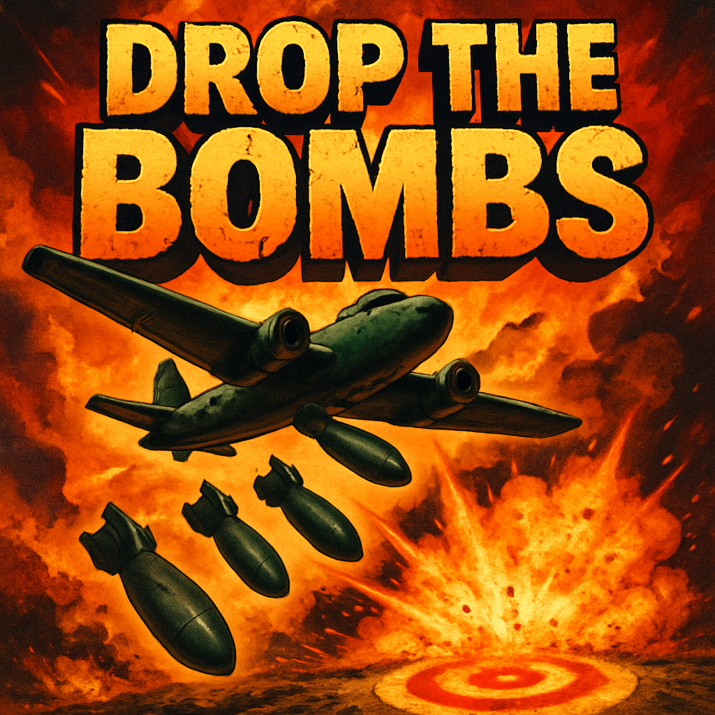  Drop the Bombs